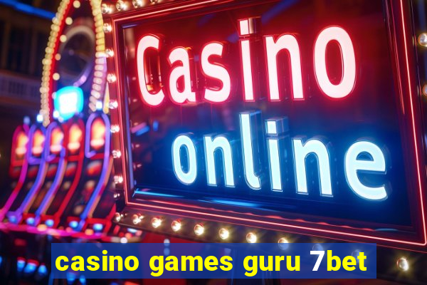 casino games guru 7bet